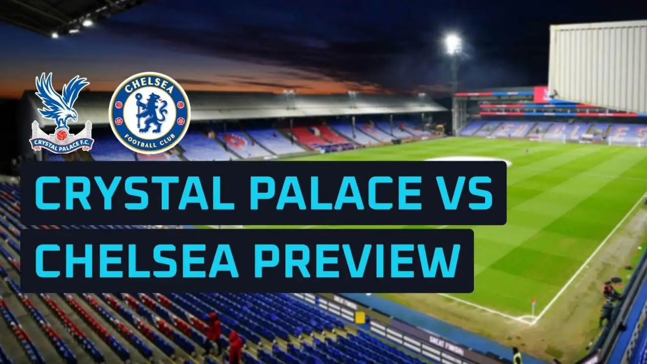 Nhận định Crystal Palace vs Chelsea: Áp đảo chủ nhà